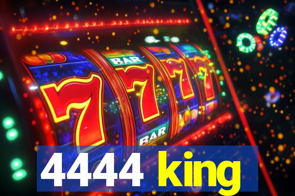 4444 king
